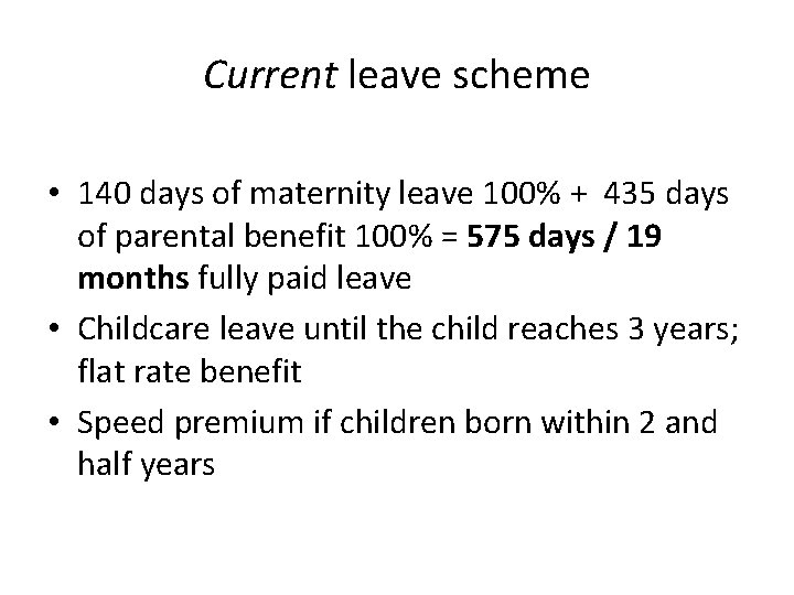 Current leave scheme • 140 days of maternity leave 100% + 435 days of