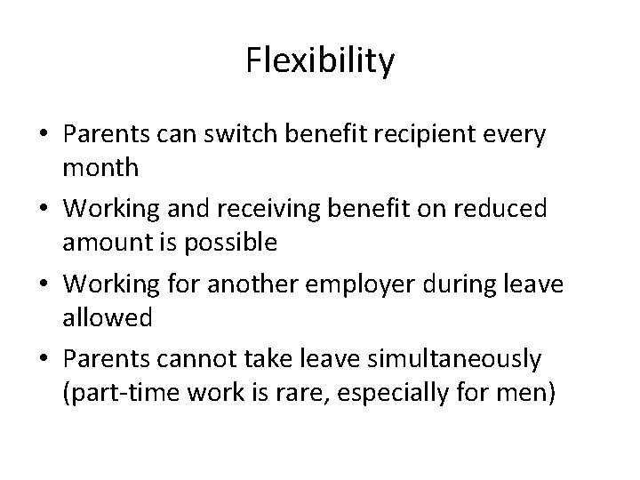 Flexibility • Parents can switch benefit recipient every month • Working and receiving benefit