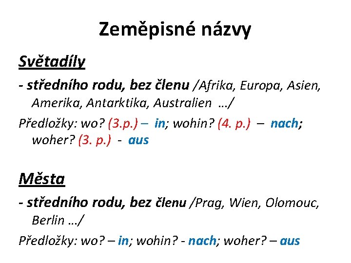 Zeměpisné názvy Světadíly - středního rodu, bez členu /Afrika, Europa, Asien, Amerika, Antarktika, Australien