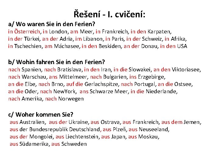 Řešení - I. cvičení: a/ Wo waren Sie in den Ferien? in Österreich, in