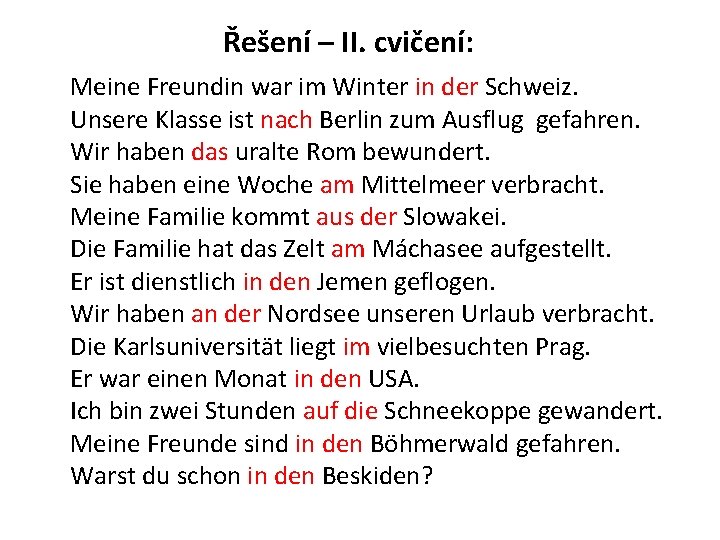 Řešení – II. cvičení: Meine Freundin war im Winter in der Schweiz. Unsere Klasse