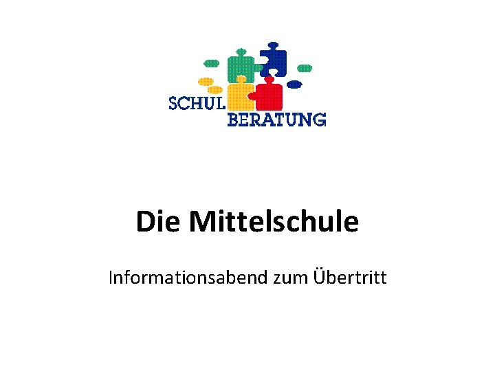 Die Mittelschule Informationsabend zum Übertritt 