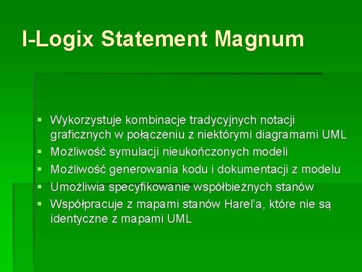 I-Logix Statement Magnum § Wykorzystuje kombinacje tradycyjnych notacji graficznych w połączeniu z niektórymi diagramami