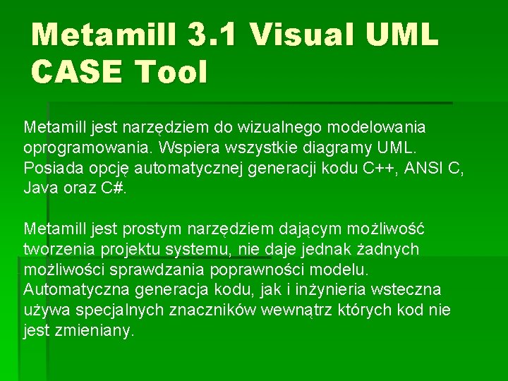 Metamill 3. 1 Visual UML CASE Tool Metamill jest narzędziem do wizualnego modelowania oprogramowania.