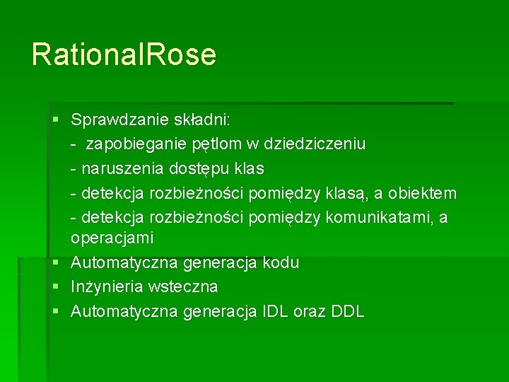 Rational. Rose § Sprawdzanie składni: - zapobieganie pętlom w dziedziczeniu - naruszenia dostępu klas