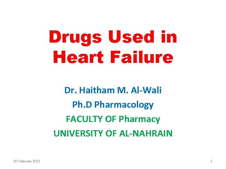 Drugs Used in Heart Failure Dr. Haitham M. Al-Wali Ph. D Pharmacology FACULTY OF