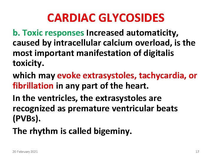 CARDIAC GLYCOSIDES b. Toxic responses Increased automaticity, caused by intracellular calcium overload, is the