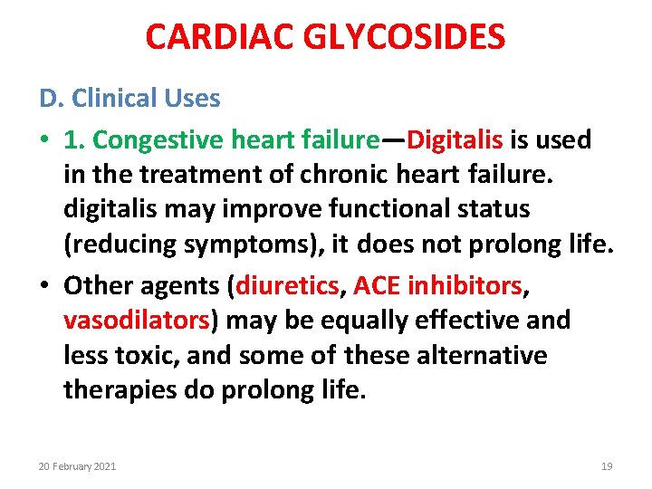 CARDIAC GLYCOSIDES D. Clinical Uses • 1. Congestive heart failure—Digitalis is used in the