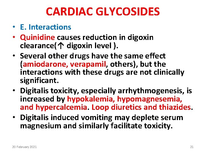 CARDIAC GLYCOSIDES • E. Interactions • Quinidine causes reduction in digoxin clearance(↑ digoxin level