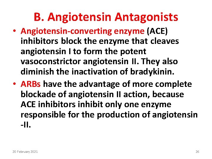 B. Angiotensin Antagonists • Angiotensin-converting enzyme (ACE) inhibitors block the enzyme that cleaves angiotensin
