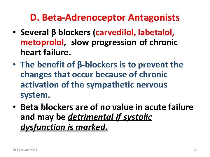 D. Beta-Adrenoceptor Antagonists • Several β blockers (carvedilol, labetalol, metoprolol, slow progression of chronic