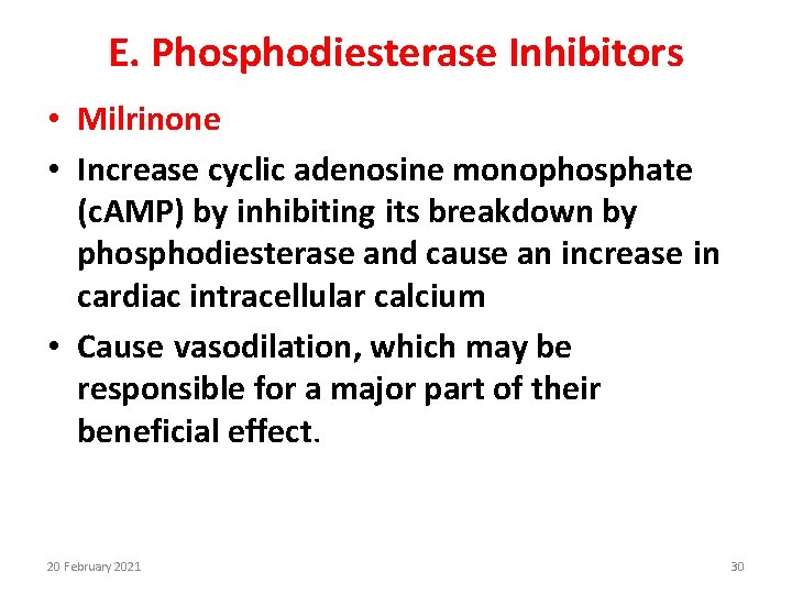 E. Phosphodiesterase Inhibitors • Milrinone • Increase cyclic adenosine monophosphate (c. AMP) by inhibiting