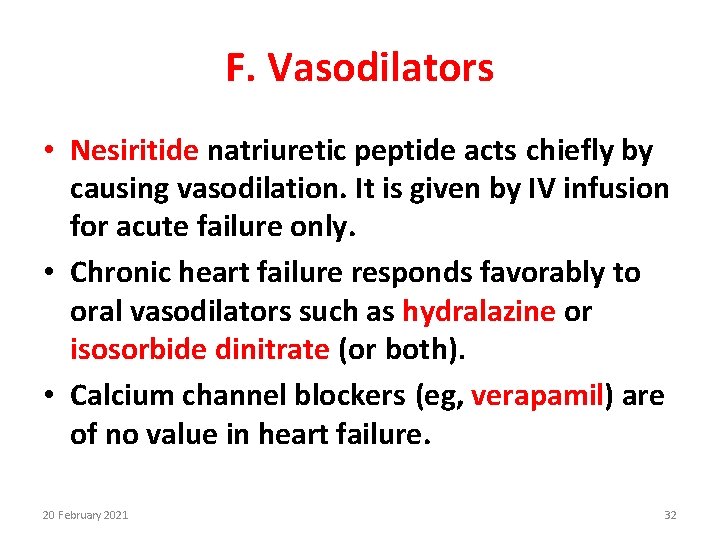 F. Vasodilators • Nesiritide natriuretic peptide acts chiefly by causing vasodilation. It is given