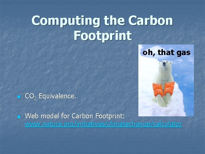 Computing the Carbon Footprint oh, that gas n n CO 2 Equivalence. Web model Computing the Carbon Footprint oh, that gas n n CO 2 Equivalence. Web model