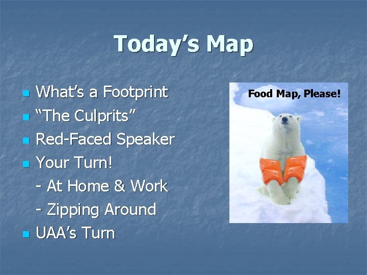 Today’s Map n n n What’s a Footprint “The Culprits” Red-Faced Speaker Your Turn! Today’s Map n n n What’s a Footprint “The Culprits” Red-Faced Speaker Your Turn!