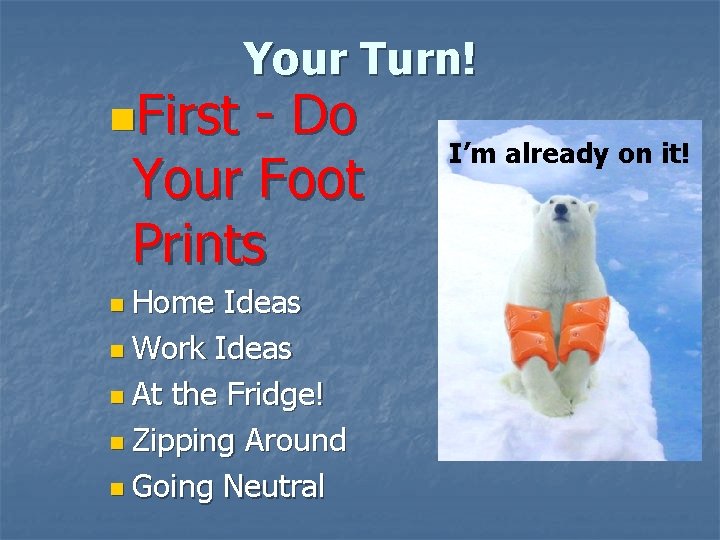 n. First Your Turn! - Do Your Foot Prints n Home Ideas n Work n. First Your Turn! - Do Your Foot Prints n Home Ideas n Work