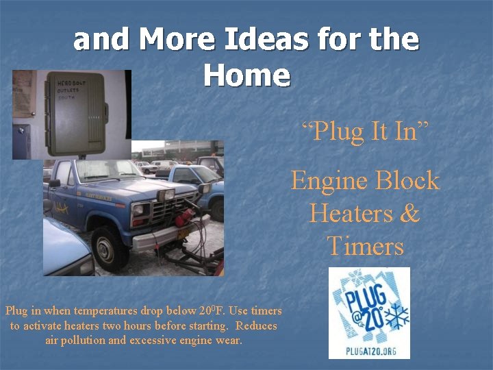 and More Ideas for the Home “Plug It In” Engine Block Heaters & Timers and More Ideas for the Home “Plug It In” Engine Block Heaters & Timers