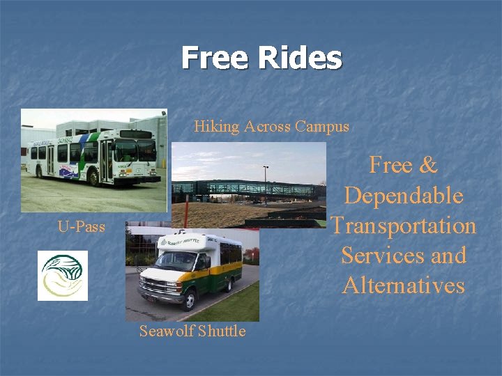 Free Rides Hiking Across Campus Free & Dependable Transportation Services and Alternatives U-Pass Seawolf Free Rides Hiking Across Campus Free & Dependable Transportation Services and Alternatives U-Pass Seawolf