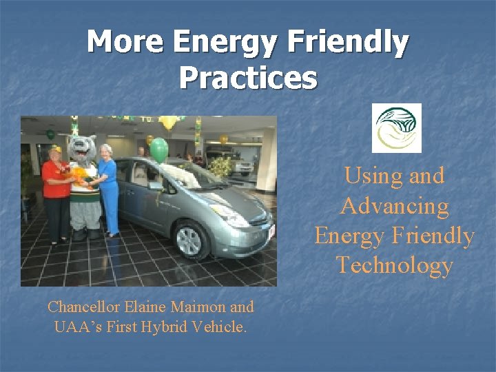 More Energy Friendly Practices Using and Advancing Energy Friendly Technology Chancellor Elaine Maimon and More Energy Friendly Practices Using and Advancing Energy Friendly Technology Chancellor Elaine Maimon and
