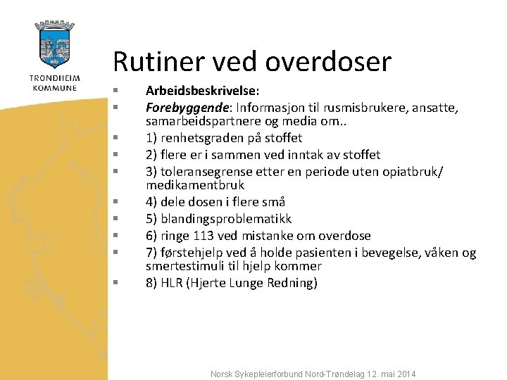 Rutiner ved overdoser § § § § § Arbeidsbeskrivelse: Forebyggende: Informasjon til rusmisbrukere, ansatte,