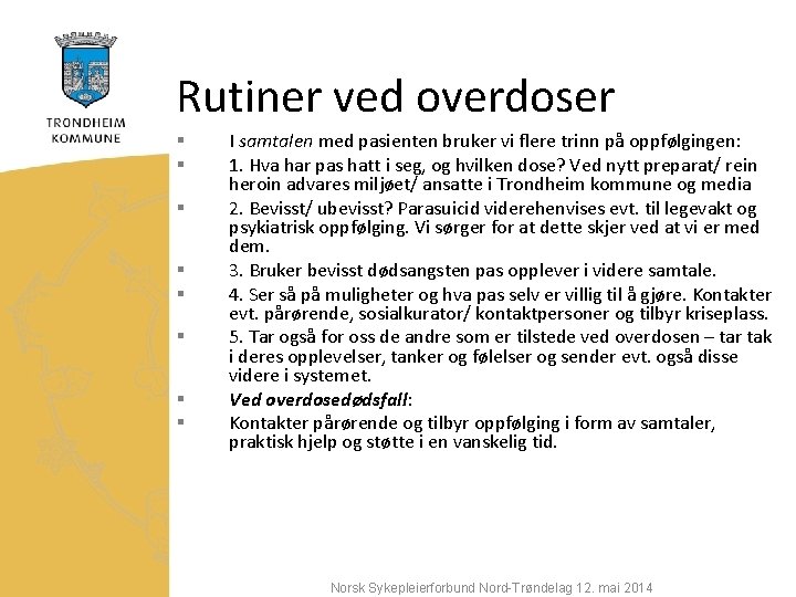 Rutiner ved overdoser § § § § I samtalen med pasienten bruker vi flere