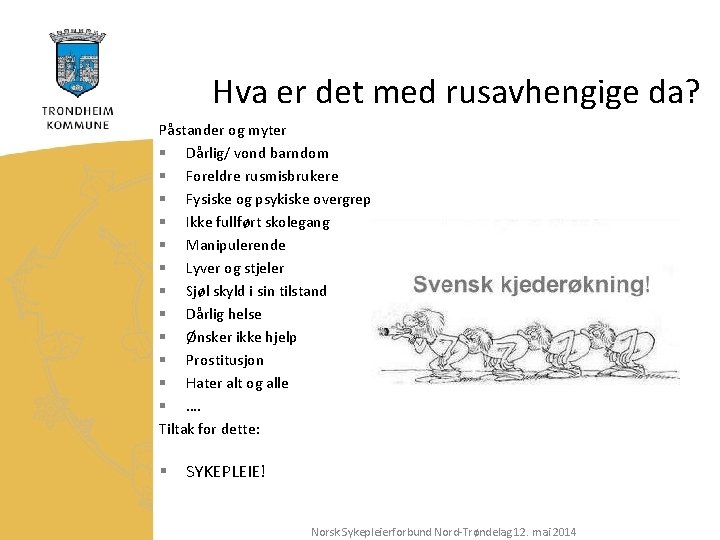 Hva er det med rusavhengige da? Påstander og myter § Dårlig/ vond barndom §