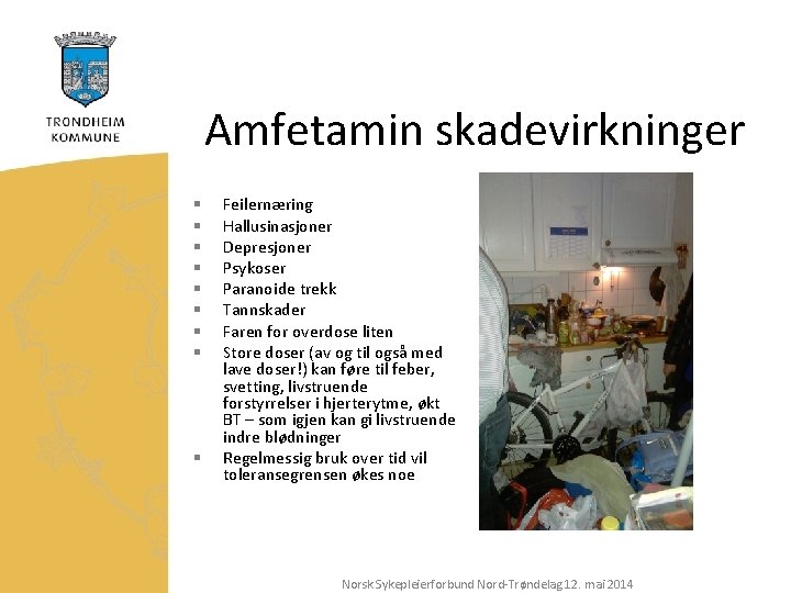 Amfetamin skadevirkninger § § § § § Feilernæring Hallusinasjoner Depresjoner Psykoser Paranoide trekk Tannskader