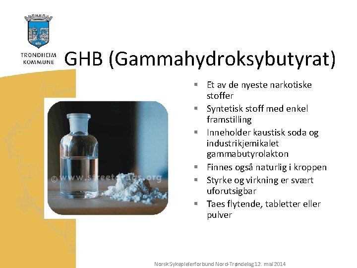 GHB (Gammahydroksybutyrat) § Et av de nyeste narkotiske stoffer § Syntetisk stoff med enkel