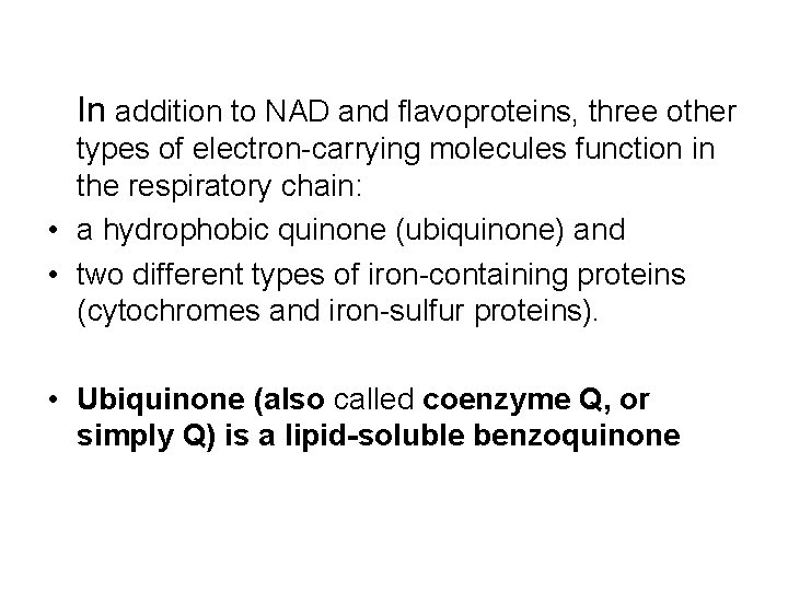 In addition to NAD and flavoproteins, three other types of electron-carrying molecules function in