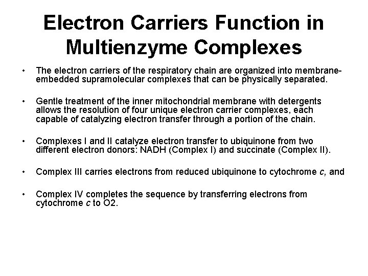 Electron Carriers Function in Multienzyme Complexes • The electron carriers of the respiratory chain