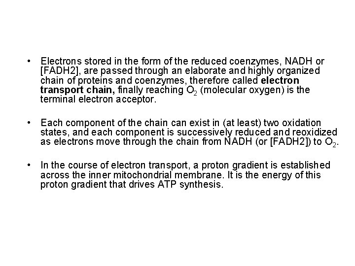  • Electrons stored in the form of the reduced coenzymes, NADH or [FADH