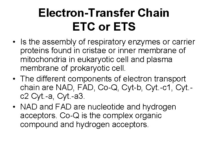 Electron-Transfer Chain ETC or ETS • Is the assembly of respiratory enzymes or carrier