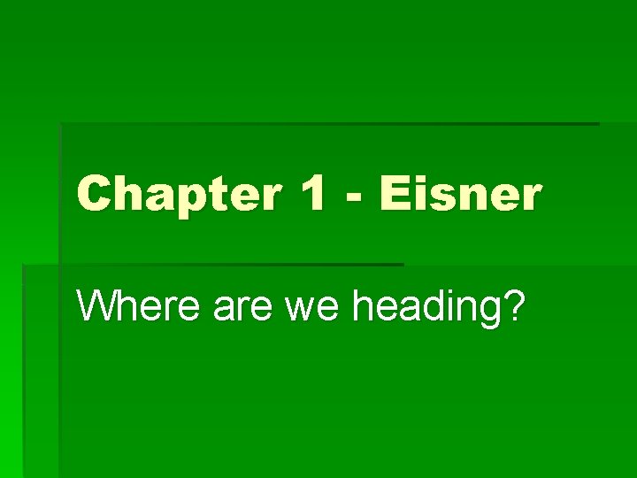 Chapter 1 - Eisner Where are we heading? Chapter 1 - Eisner Where are we heading?