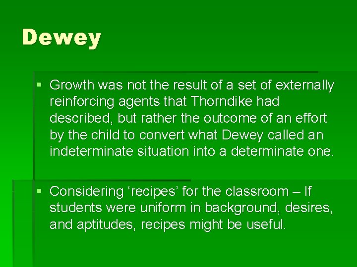 Dewey § Growth was not the result of a set of externally reinforcing agents Dewey § Growth was not the result of a set of externally reinforcing agents