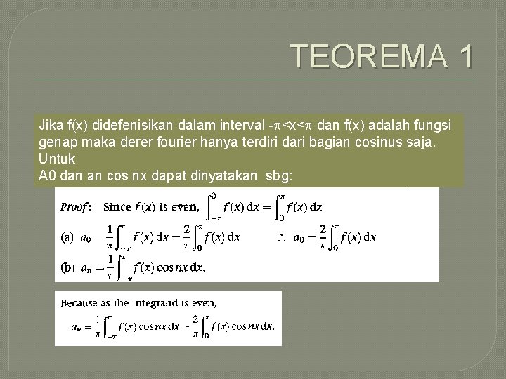 TEOREMA 1 Jika f(x) didefenisikan dalam interval - <x< dan f(x) adalah fungsi genap