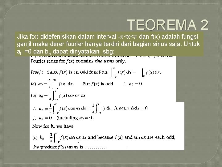 TEOREMA 2 Jika f(x) didefenisikan dalam interval - <x< dan f(x) adalah fungsi ganjil