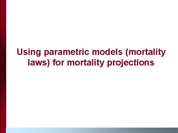 Using parametric models (mortality laws) for mortality projections 