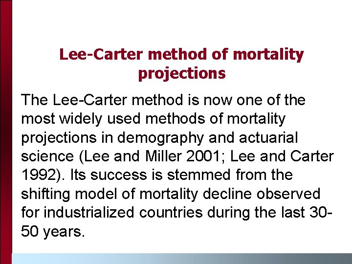 Lee-Carter method of mortality projections The Lee-Carter method is now one of the most