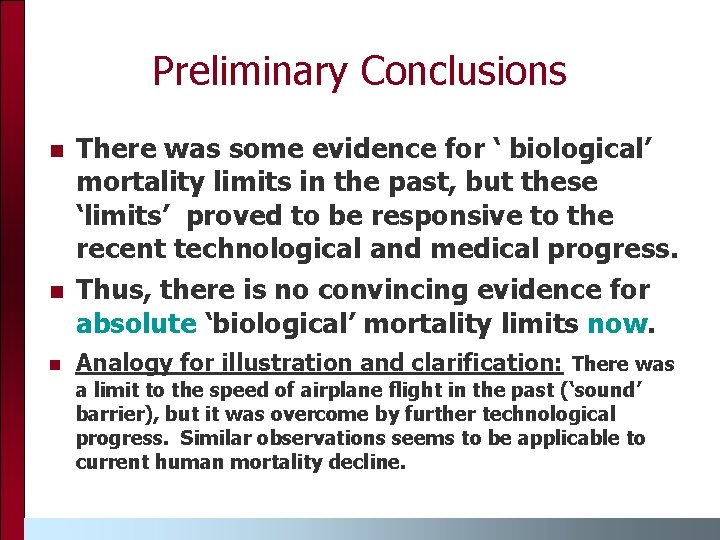 Preliminary Conclusions There was some evidence for ‘ biological’ mortality limits in the past,