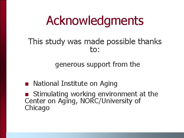 Acknowledgments This study was made possible thanks to: generous support from the National Institute