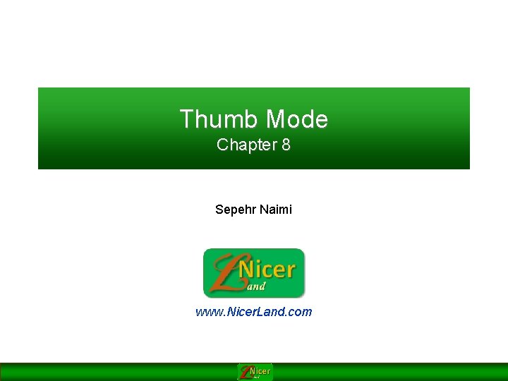 Thumb Mode Chapter 8 Sepehr Naimi www. Nicer. Land. com 