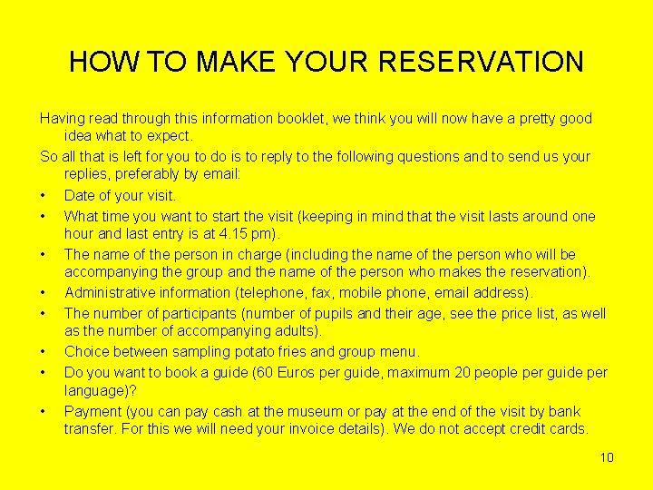 HOW TO MAKE YOUR RESERVATION Having read through this information booklet, we think you