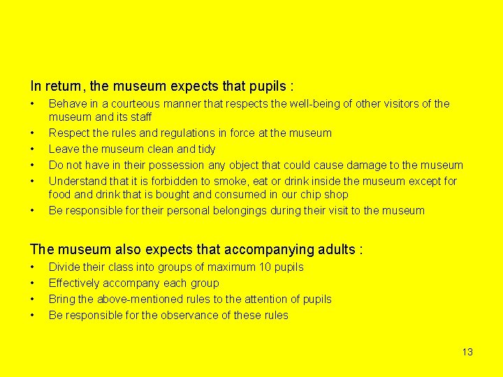 In return, the museum expects that pupils : • • • Behave in a