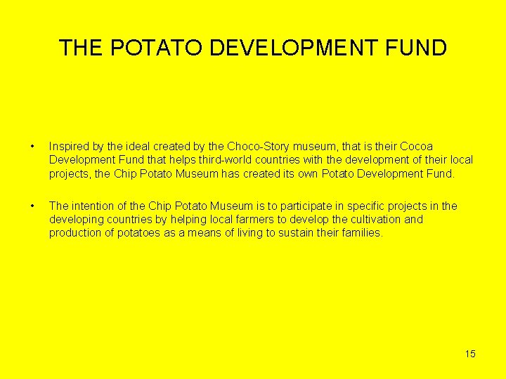 THE POTATO DEVELOPMENT FUND • Inspired by the ideal created by the Choco-Story museum,