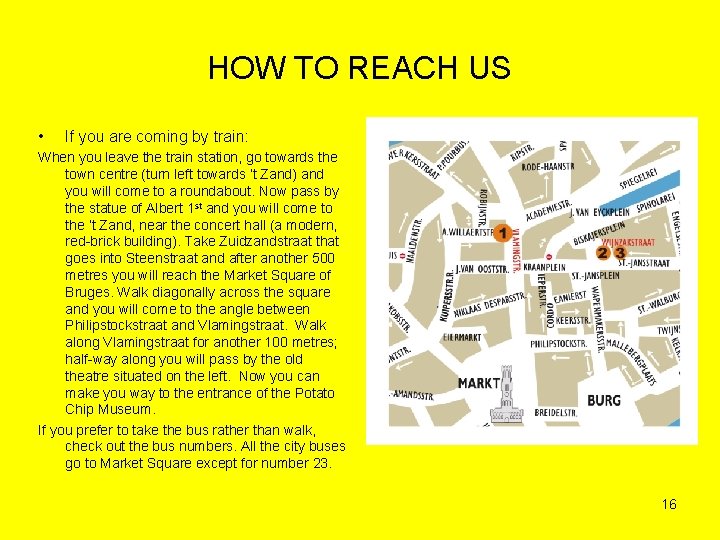 HOW TO REACH US • If you are coming by train: When you leave