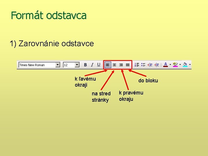 Formát odstavca 1) Zarovnánie odstavce k ľavému okraji na stred stránky do bloku k