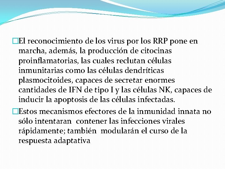 �El reconocimiento de los virus por los RRP pone en marcha, además, la producción