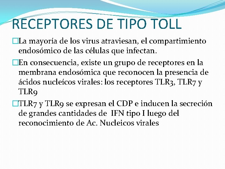 RECEPTORES DE TIPO TOLL �La mayoría de los virus atraviesan, el compartimiento endosómico de