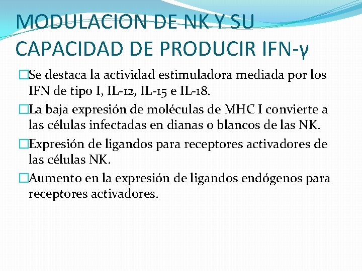 MODULACION DE NK Y SU CAPACIDAD DE PRODUCIR IFN-γ �Se destaca la actividad estimuladora