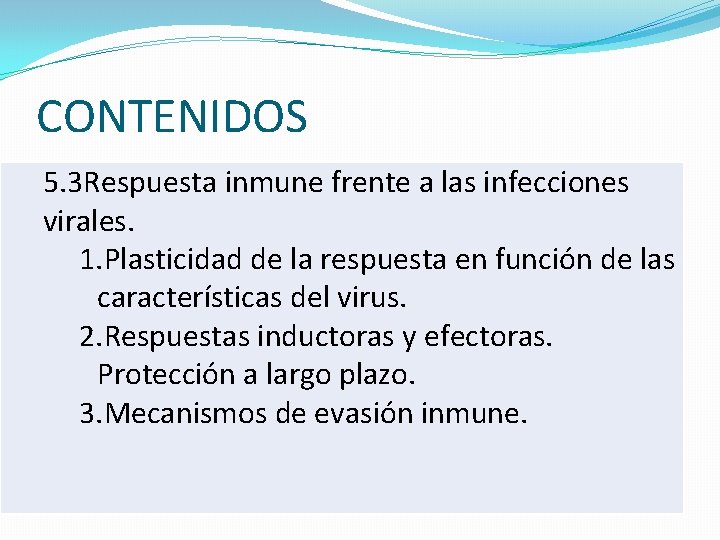 CONTENIDOS � 5. 3 Respuesta inmune frente a las infecciones virales. 1. Plasticidad de